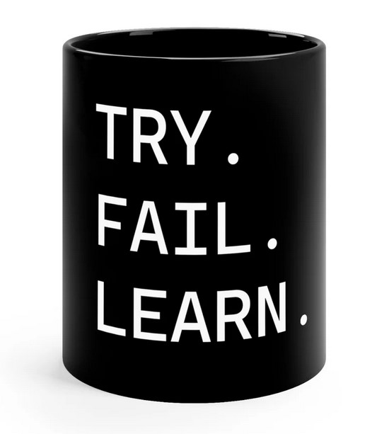 THAT CLASSIC TRY. FAIL. LEARN. MUG THO.